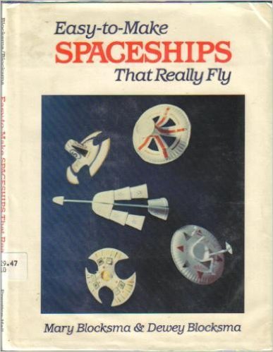 Easy-To-Make Spaceships That Really Fly - Blocksma, Mary; Blocksma, Dewey