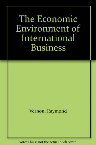 The Economic Environment of International Business (9780132237697) by Vernon, Raymond; Wells, Louis T.