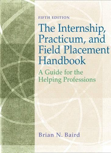 9780132238809: Internship, Practicum, and Field Placement Handbook: A Guide for the Helping Professions