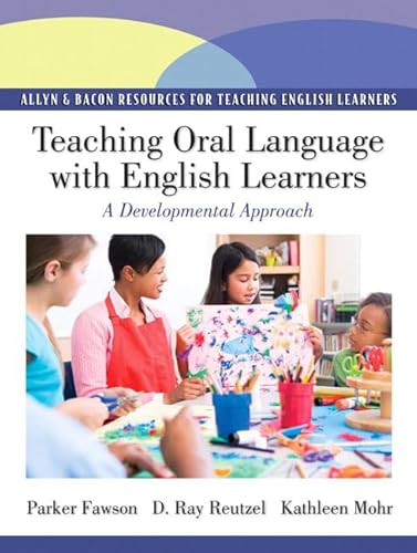 Teaching Oral Language with English Learners: A Developmental Approach (9780132243032) by Fawson, Parker; Reutzel, D. Ray; Pray, Lisa A.