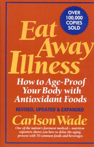 Imagen de archivo de Eat Away Illness: How to Age-Proof Your Body With Antioxidant Foods a la venta por SecondSale