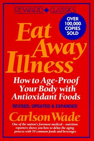 9780132248174: Eat Away Illness: How to Age-Proof Your Body With Antioxidant Foods