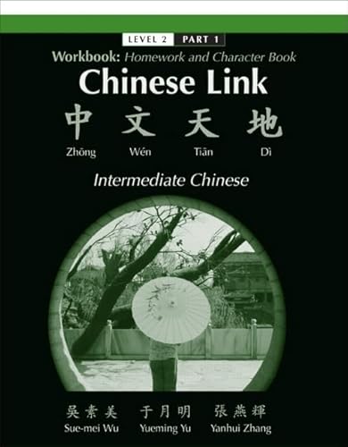 Beispielbild fr Workbook: Homework and Character Book for Chinese Link: Zhongwen Tiandi, Intermediate Chinese, Level 2 Part 1 zum Verkauf von Open Books