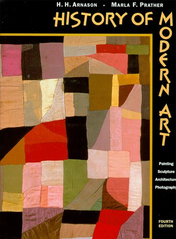 History of Modern Art: Painting, Sculpture, Architecture, Photography - Arnason, H. Harvard