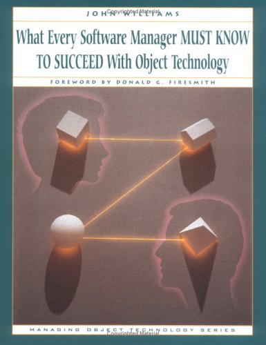 Beispielbild fr What Every Software Manager Must Know to Succeed with Object Technology (SIGS: Managing Object Technology) zum Verkauf von Wonder Book