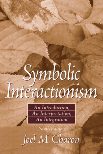 Imagen de archivo de Symbolic Interactionism : An Introduction, an Interpretation, an Integration a la venta por Better World Books