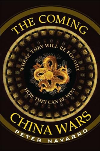 9780132281287: The Coming China Wars: Where They Will Be Fought and How They Can Be Won