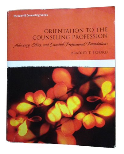 Beispielbild fr Orientation to the Counseling Profession: Advocacy, Ethics, and Essential Professional Foundations zum Verkauf von BooksRun