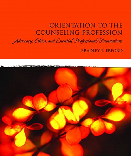 Stock image for Orientation to the Counseling Profession: Advocacy, Ethics, and Essential Professional Foundations for sale by New Legacy Books