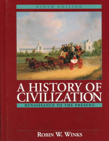 History of Civilization, A: Renaissance to the Present (9780132284202) by Winks, Robin W.; Brinton, Crane; Christopher, John B.; Wolff, Robert Lee