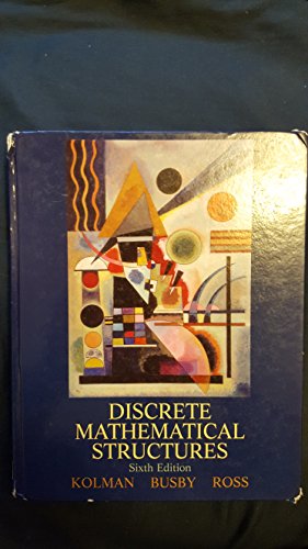 Discrete Mathematical Structures (6th Edition) (9780132297516) by Kolman, Bernard; Busby, Robert; Ross, Sharon C.