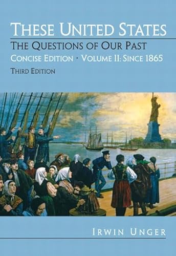 Stock image for These United States: The Questions of Our Past, Concise Edition, Volume 2: Since 1865 (Chapters 16-31) (3rd Edition) for sale by HPB-Red