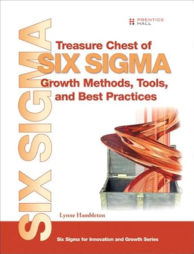 Stock image for Treasure Chest of Six Sigma Growth Methods, Tools, and Best Practices: A Desk Reference Book for Innovation and Growth for sale by Your Online Bookstore