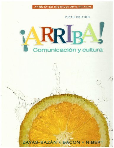 Arriba! Comunicacin y Cultura, by Zayas-Bazán, 5th Edition Annotated Instructor's Edition.