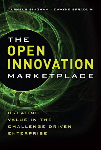 Stock image for The Open Innovation Marketplace: Creating Value in the Challenge Driven Enterprise for sale by Books of the Smoky Mountains