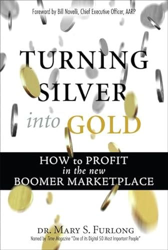 Imagen de archivo de Turning Silver into Gold: How to Profit in the New Boomer Marketplace a la venta por Wonder Book