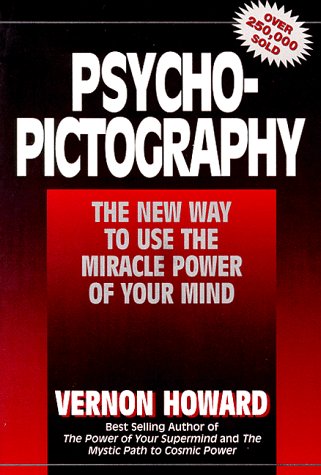 9780132312837: Psycho-Pictography: The New Way to Use the Miracle Power of Your Mind