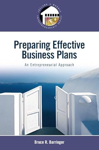 Preparing Effective Business Plans - An Entrepreneurial Approach - Bruce R. Barringer