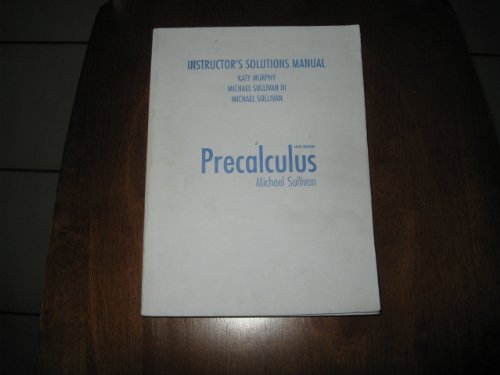 Precalculus: Instructor's Solutions Manual (2 Volumes) (9780132318839) by Michael Sullivan; Randy Gallaher; Kevin Bodden