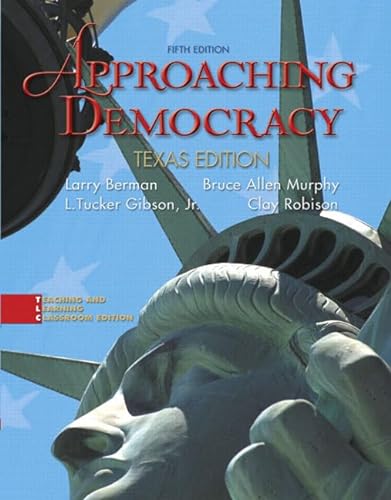 Approaching Democracy: Texas Edition (5th Edition) (9780132321945) by Berman, Larry; Murphy, Bruce Allen; Gibson, L. Tucker; Robison, Clay M
