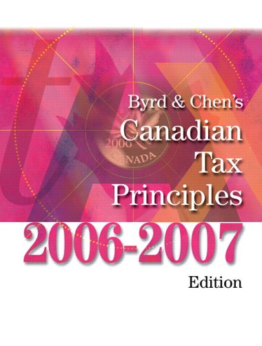 9780132325318: Byrd and Chen's Canadian Tax Principles, 2006-2007 Edition