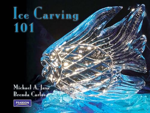 Ice Carving 101 (9780132328456) by Michael A. Jasa; Brenda R. Carlos