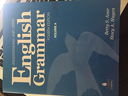 Understanding and Using English Grammar, Vol. A, 4th Edition (9780132333306) by Betty Schrampfer Azar; Stacy A. Hagen