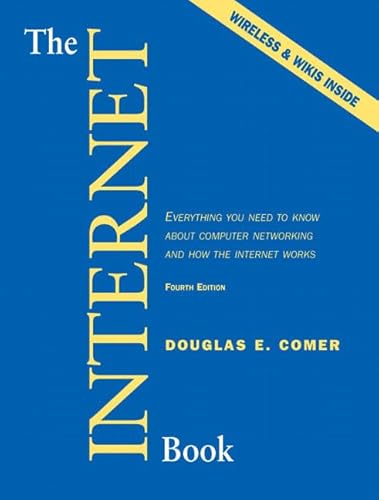 Stock image for The Internet Book: Everything You Need to Know About Computer Networking and How the Internet Works (4th Edition) for sale by Phatpocket Limited