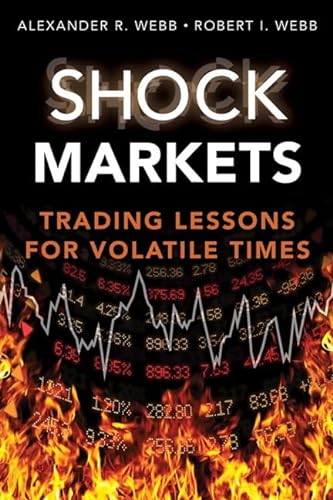 Shock Markets: Trading Lessons for Volatile Times (9780132337953) by Webb, Alexander; Webb, Robert I.
