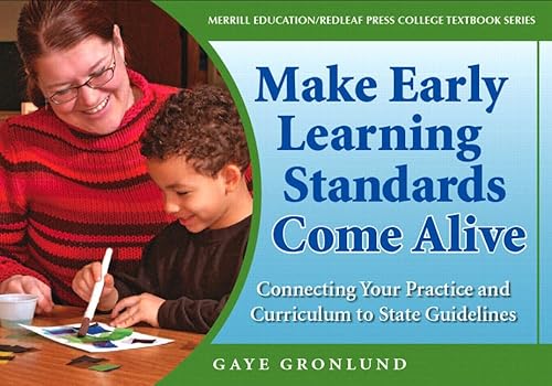 9780132340366: Making Early Learning Standards Come Alive: Connecting Your Practice And Curriculum to State Standards