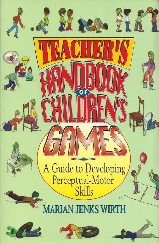 Stock image for Teacher's Handbook of Children's Games: A Guide to Developing Perceptual-Motor Skills for sale by Wonder Book