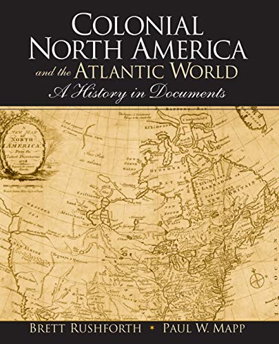 Imagen de archivo de Colonial North America and the Atlantic World: A History in Documents a la venta por Chiron Media