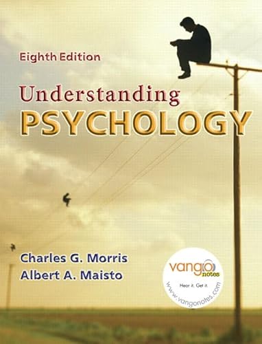 Understanding Psychology (8th Edition) (9780132343411) by Morris, Charles G.; Maisto, Albert A.