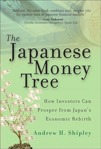 9780132343909: The Japanese Money Tree: How Investors Can Prosper from Japan's Economic Rebirth