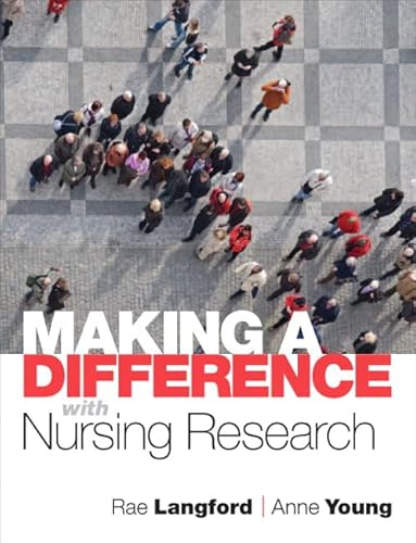 Making a Difference with Nursing Research (9780132343992) by Young, Anne; Langford, Rae