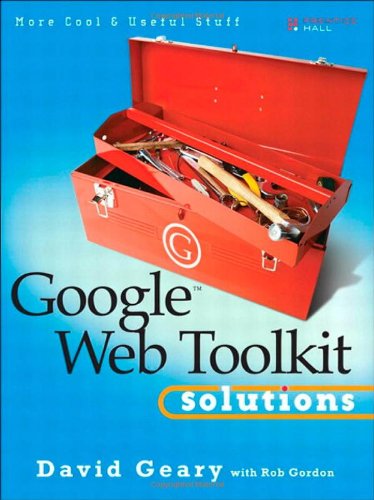 Stock image for Google Web Toolkit Solutions : More Cool and Useful Stuff for sale by Better World Books