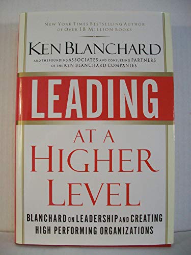 Imagen de archivo de Leading at a Higher Level: Blanchard on Leadership and Creating High Performing Organizations a la venta por Gulf Coast Books