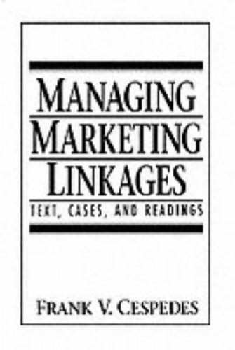 Beispielbild fr Managing Marketing Linkages: Text, Cases, and Readings zum Verkauf von Wonder Book