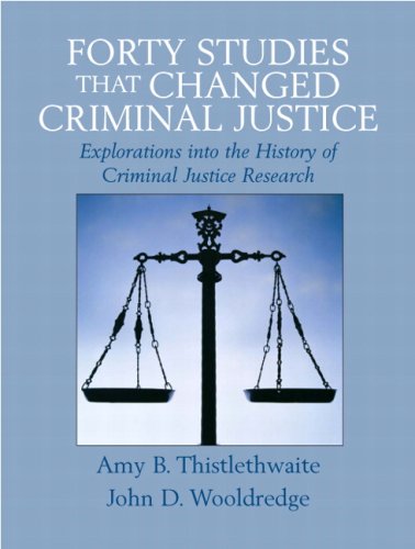 Stock image for Forty Studies That Changed Criminal Justice: Explorations into the History of Criminal Justice Research for sale by Books of the Smoky Mountains