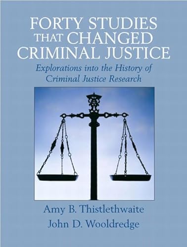 Stock image for Forty Studies That Changed Criminal Justice: Explorations into the History of Criminal Justice Research for sale by SecondSale