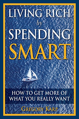 9780132350099: Living Rich by Spending Smart: How to Get More of What You Really Want