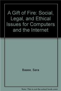9780132352628: A Gift of Fire: Social, Legal, and Ethical Issues for Computers and the Internet