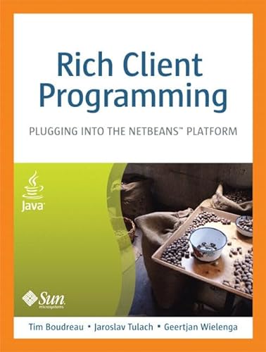 Beispielbild fr Rich Client Programming: Plugging into the NetBeans Platform zum Verkauf von Wonder Book