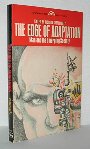 The edge of adaptation: man and the emerging society (The Human futures series) (9780132355728) by Kostelanetz, Richard