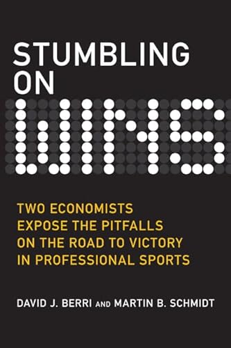 Stock image for Stumbling on Wins : Two Economists Expose the Pitfalls on the Road to Victory in Professional Sports for sale by Better World Books