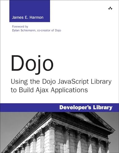 Beispielbild fr Dojo: Using the Dojo JavaScript Library to Build Ajax Applications zum Verkauf von SecondSale