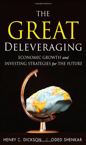 Imagen de archivo de The Great Deleveraging : Economic Growth and Investing Strategies for the Future a la venta por Better World Books: West