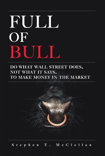 Beispielbild fr Full of Bull : Do What Wall Street Does, Not What It Says, to Make Money in the Market zum Verkauf von Better World Books