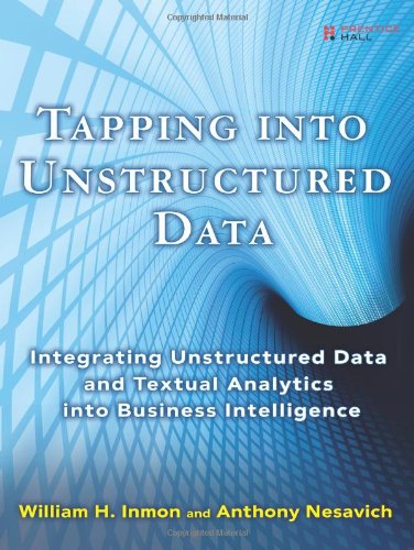 9780132360296: Tapping into Unstructured Data: Integrating Unstructured Data and Textual Analytics into Business Intelligence