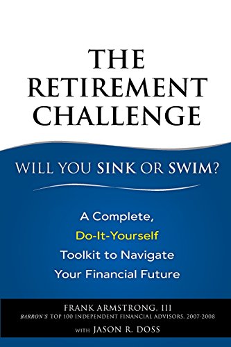 Imagen de archivo de The Retirement Challenge -- Will You Sink or Swim? : A Complete, Do-It-Yourself Toolkit to Navigate Your Financial Future a la venta por Better World Books